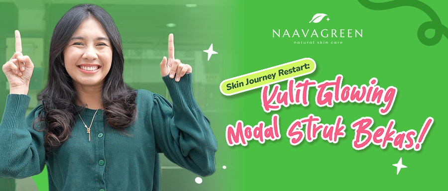 Skin Journey Restart Naavagreen Bikin Kulit Glowing Lebih Hemat dengan Diskon 20%