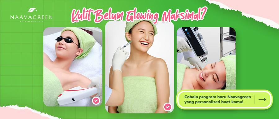 Kulit Kusam Sulit Glowing? Kenali Penyebab dan Solusi Perawatannya di Naavagreen