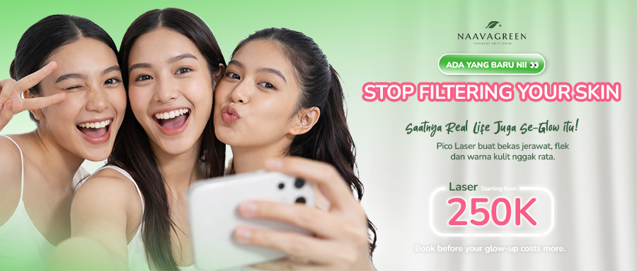 Stop Filtering Your Skin, Bestie! Glass Skin Kini Bisa Kamu Dapetin dengan Pico Laser di Naavagreen Mulai 250K