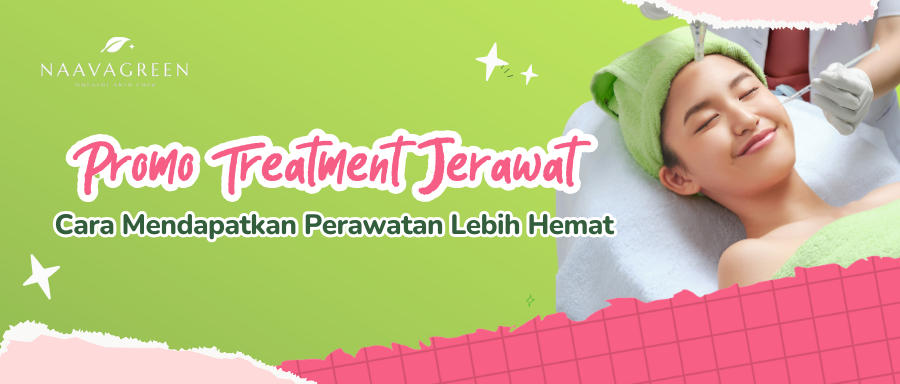 Promo Treatment Jerawat: Cara Mendapatkan Perawatan Lebih Hemat