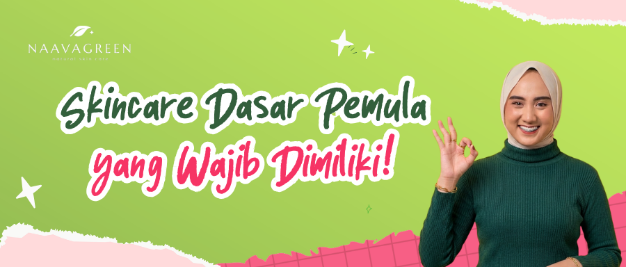 Skincare Dasar untuk Pemula yang Wajib Dimiliki