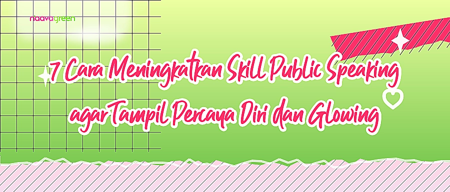 7 Cara Meningkatkan Skill Public Speaking agar Tampil Percaya Diri dan Glowing