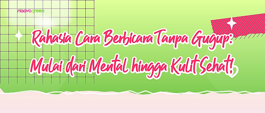 Rahasia Cara Berbicara Tanpa Gugup: Mulai dari Mental hingga Kulit Sehat!