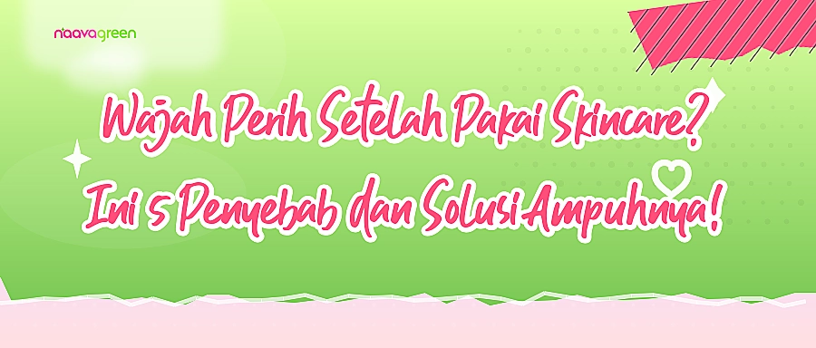 Wajah Perih Setelah Pakai Skincare? Ini 5 Penyebab dan Solusi Ampuhnya!